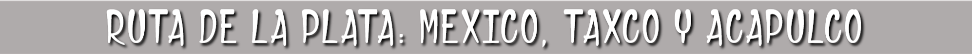 TITULO RUTA DE LA PLATA MEXICO TAXCO Y TEQUILA